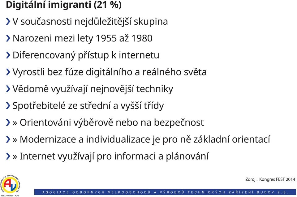 nejnovější techniky Spotřebitelé ze střední a vyšší třídy» Orientováni výběrově nebo na bezpečnost»