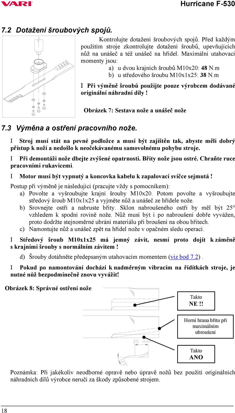 Obrázek 7: Sestava nože a unášeč nože 7.3 Výměna a ostření pracovního nože.