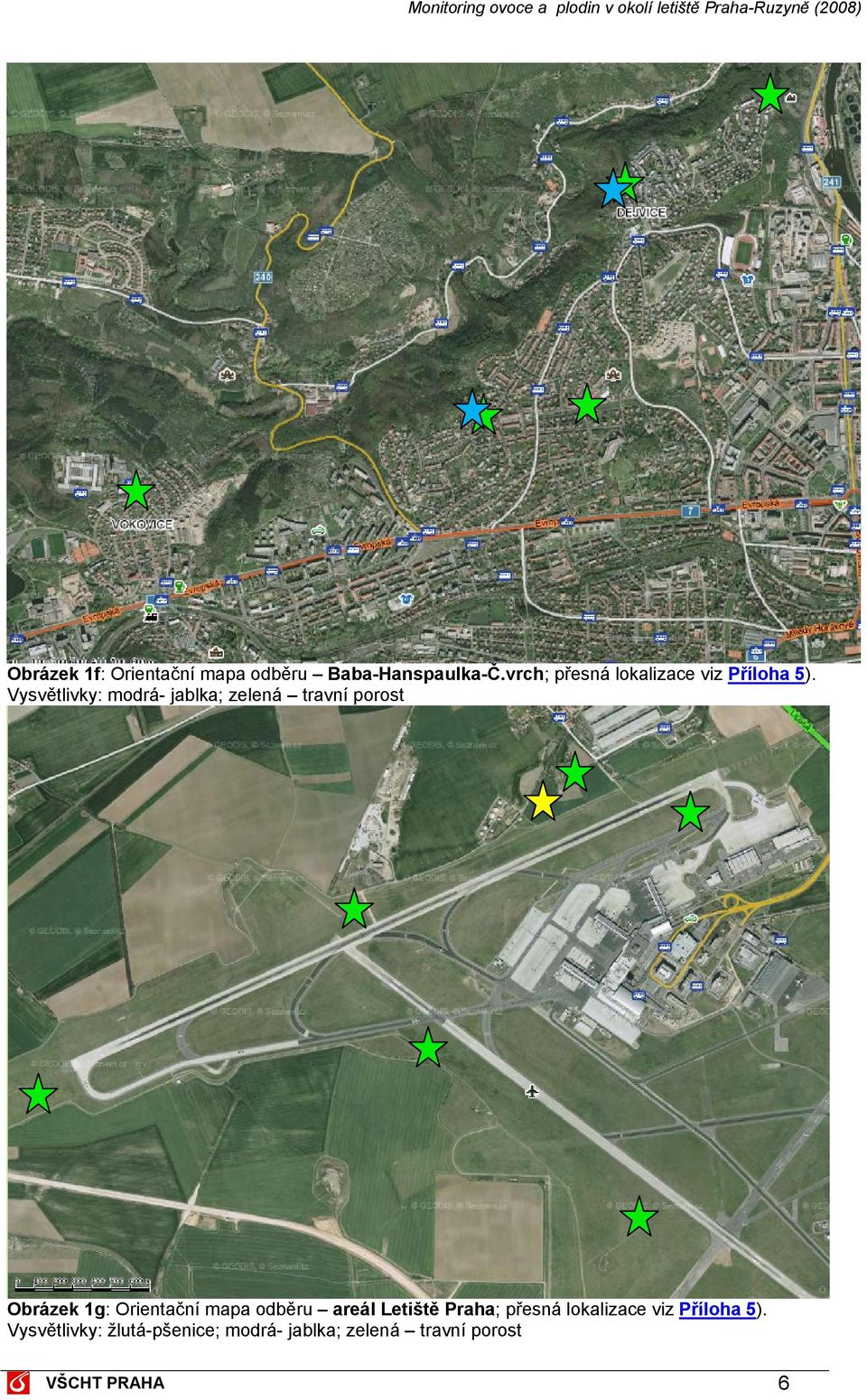 Vysvětlivky: modrá- jablka; zelená travní porost Obrázek 1g: Orientační mapa