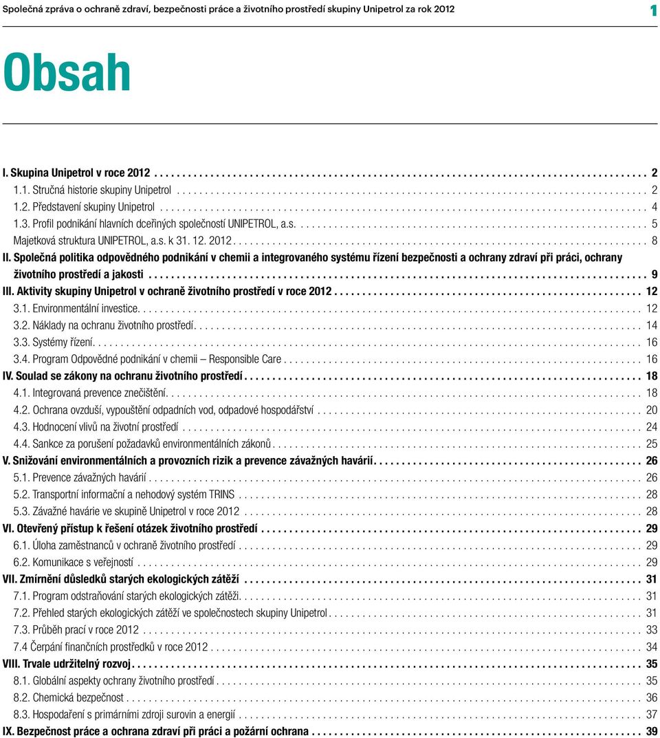 Společná politika odpovědného podnikání v chemii a integrovaného systému řízení bezpečnosti a ochrany zdraví při práci, ochrany životního prostředí a jakosti... 9 III.