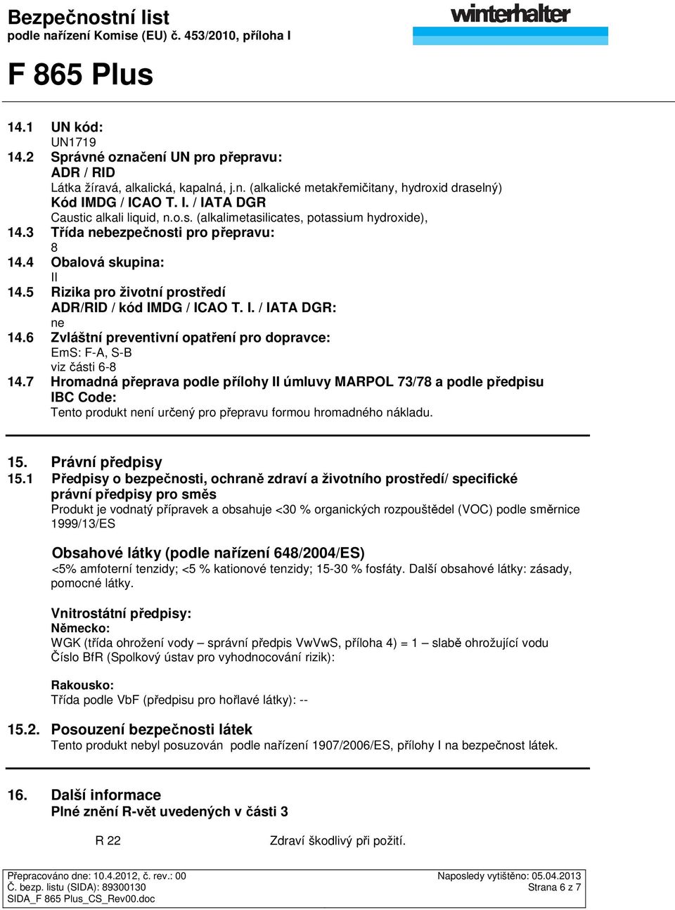 6 Zvláštní preventivní opatření pro dopravce: EmS: F-A, S-B viz části 6-8 14.