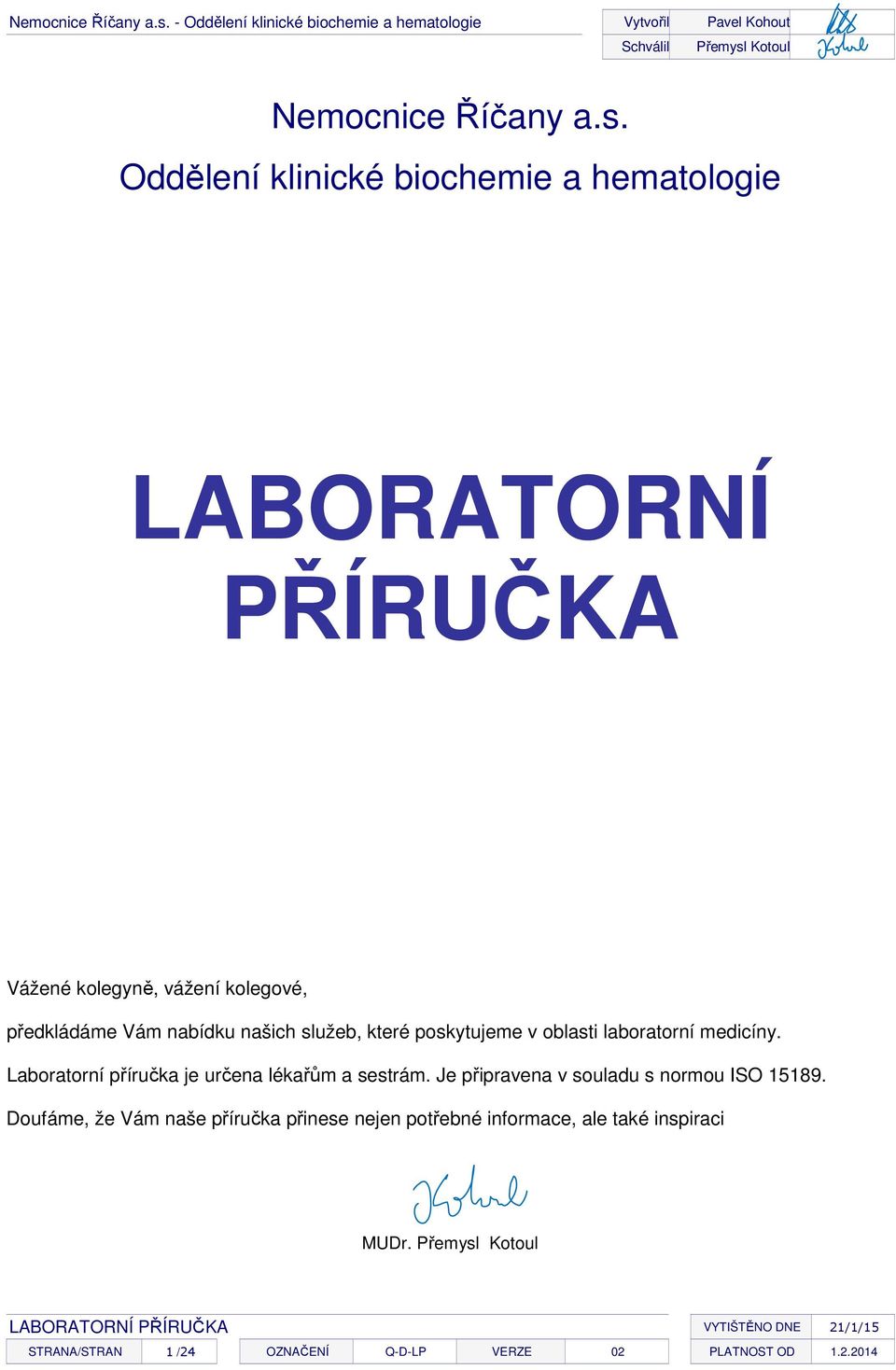 nabídku našich služeb, které poskytujeme v oblasti laboratorní medicíny.