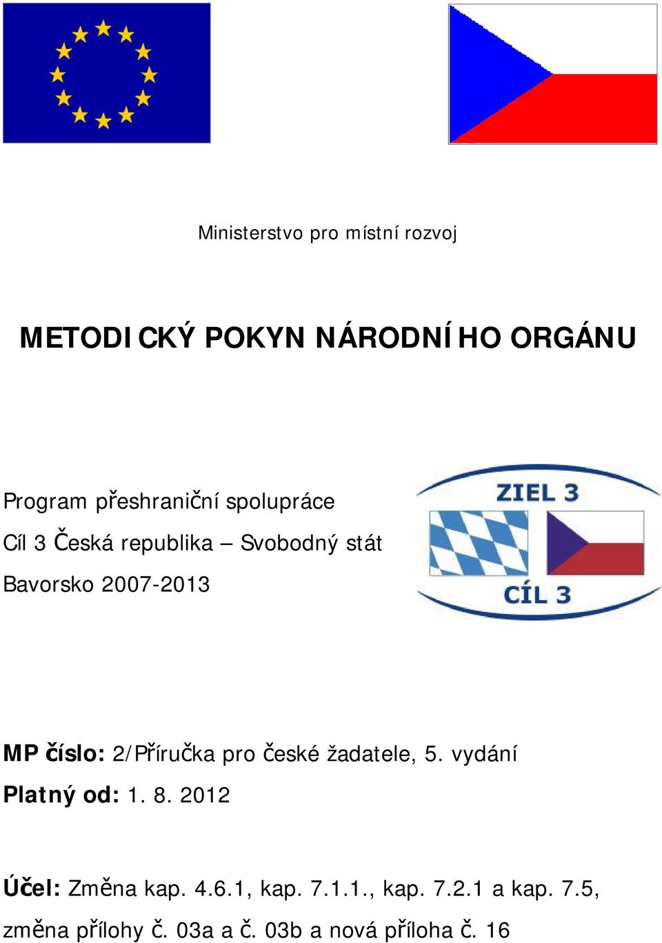 číslo: 2/Příručka pro české žadatele, 5. vydání Platný od: 1. 8.