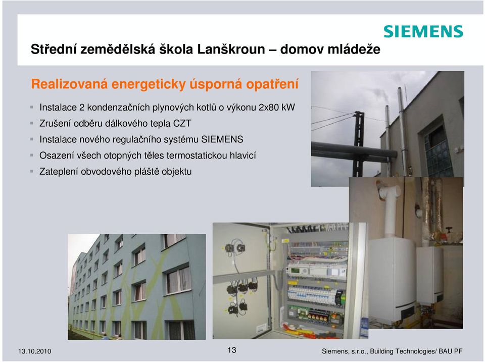 Zrušení odběru dálkového tepla CZT Instalace nového regulačního systému SIEMENS