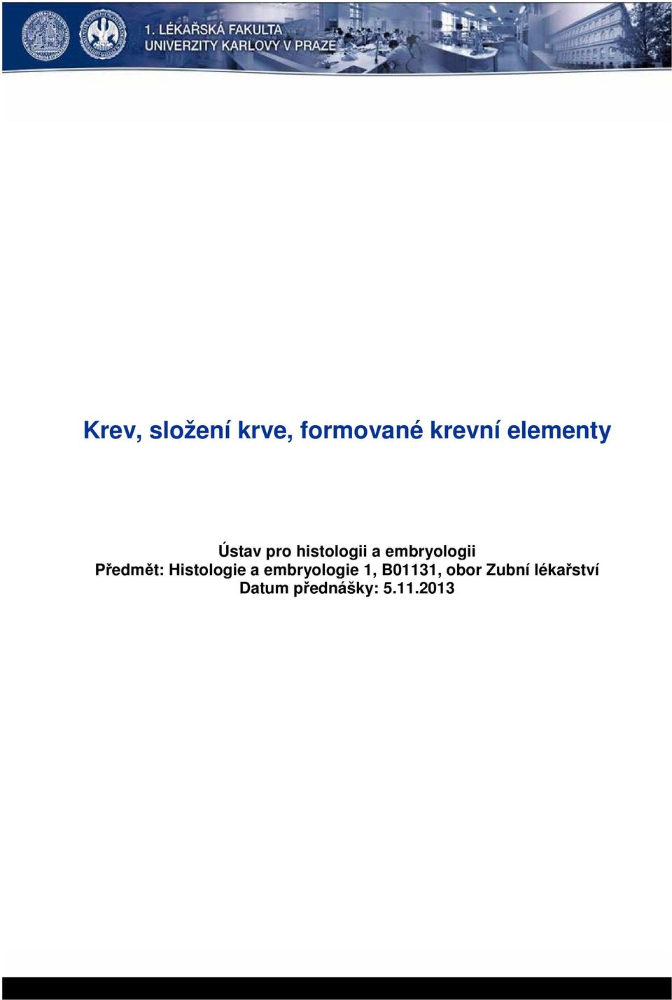Předmět: Histologie a embryologie 1,