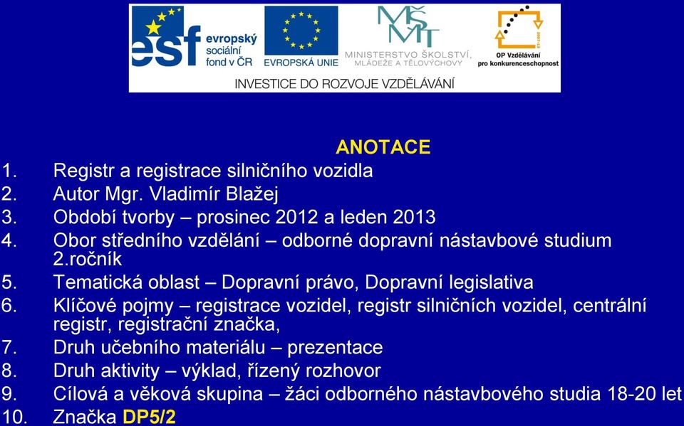 Klíčové pojmy registrace vozidel, registr silničních vozidel, centrální registr, registrační značka, 7.