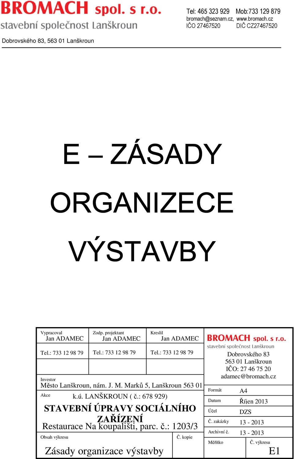 LANŠKROUN ( č.: 678 929) STAVEBNÍ ÚPRAVY SOCIÁLNÍHO ZAŘÍZENÍ Restaurace Na koupališti, parc. č.: 1203/3 Obsah výkresu Č.