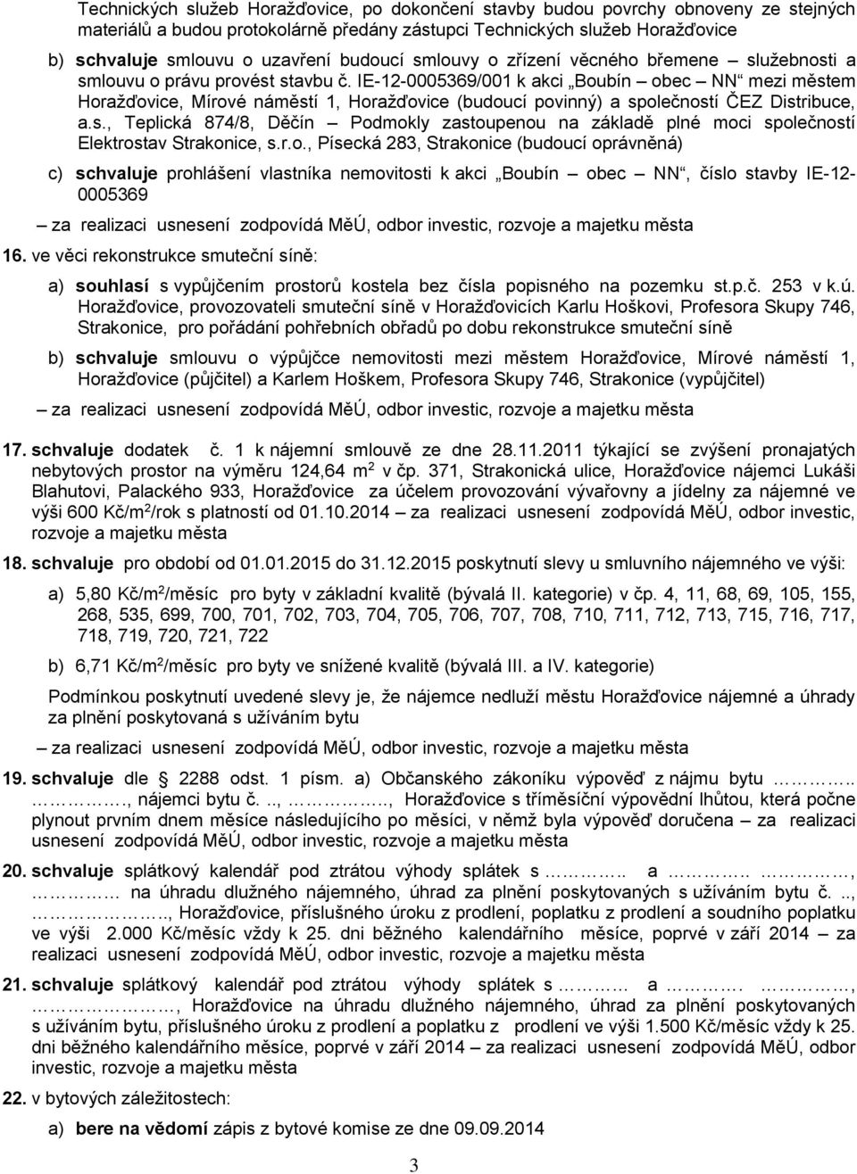 IE-12-0005369/001 k akci Boubín obec NN mezi městem Horažďovice, Mírové náměstí 1, Horažďovice (budoucí povinný) a společností ČEZ Distribuce, a.s., Teplická 874/8, Děčín Podmokly zastoupenou na základě plné moci společností Elektrostav Strakonice, s.