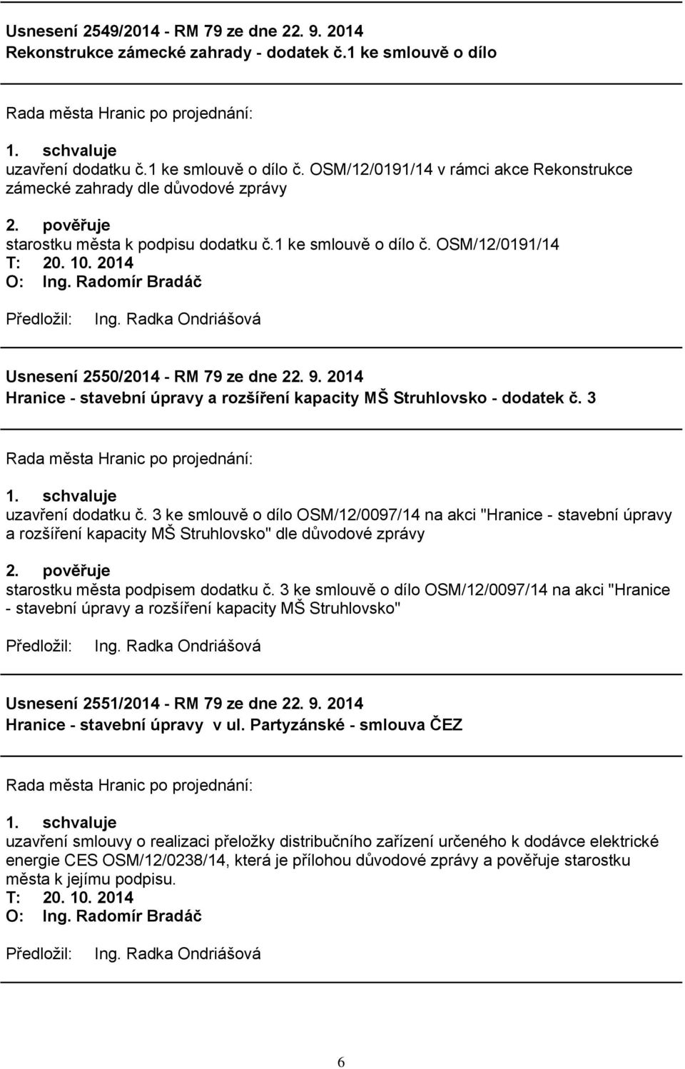 9. 2014 Hranice - stavební úpravy a rozšíření kapacity MŠ Struhlovsko - dodatek č. 3 uzavření dodatku č.