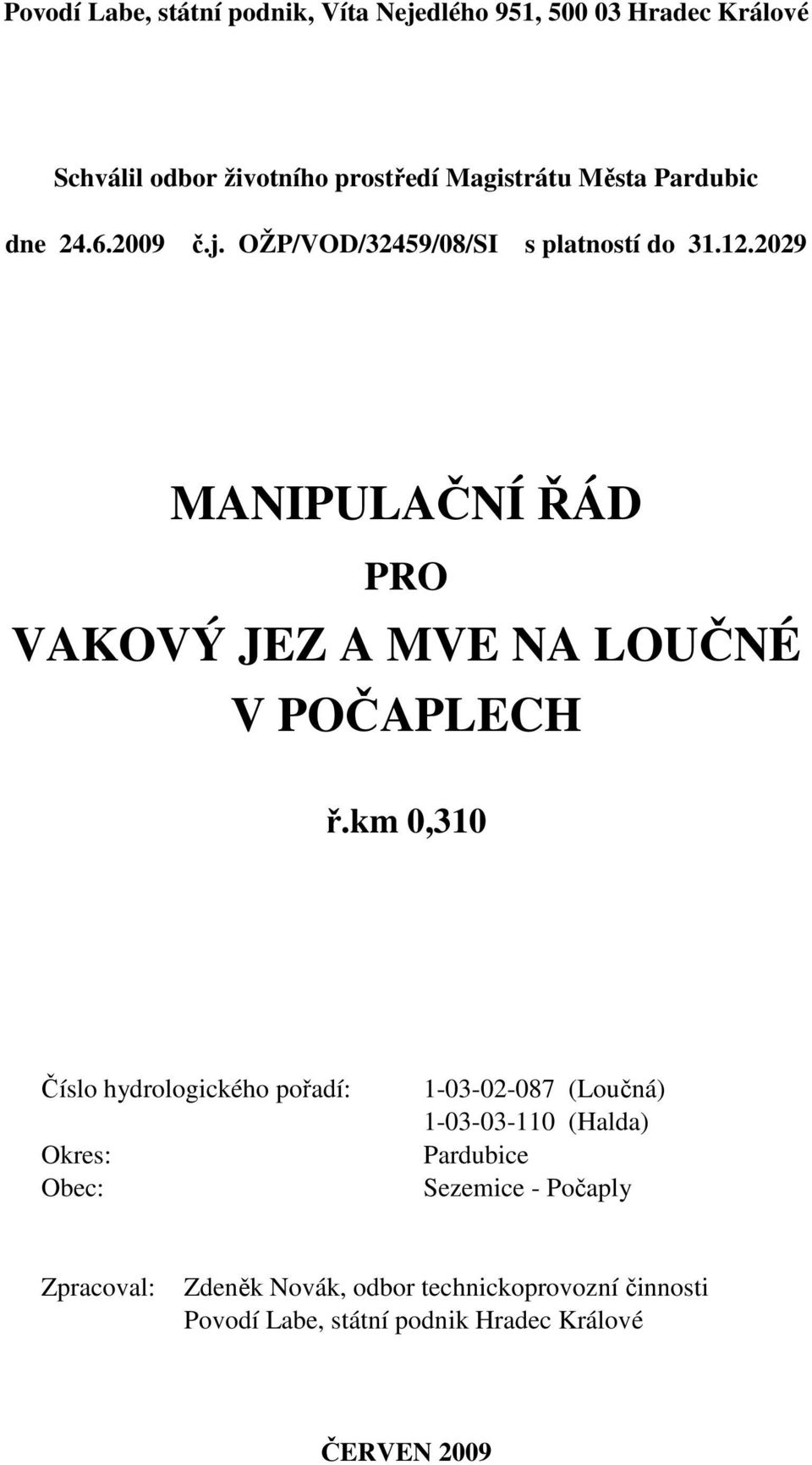 2029 MANIPULAČNÍ ŘÁD PRO VAKOVÝ JEZ A MVE NA LOUČNÉ V POČAPLECH ř.