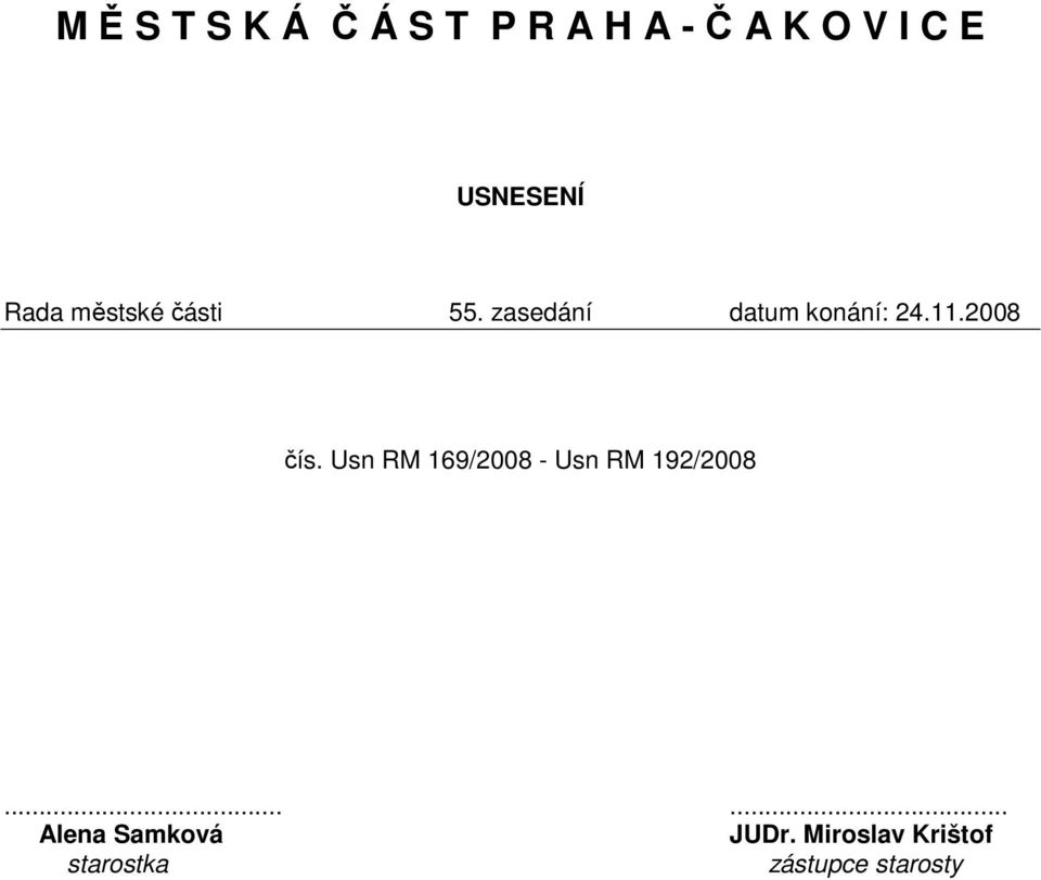 zasedání datum konání: čís. 169/2008-192/2008.