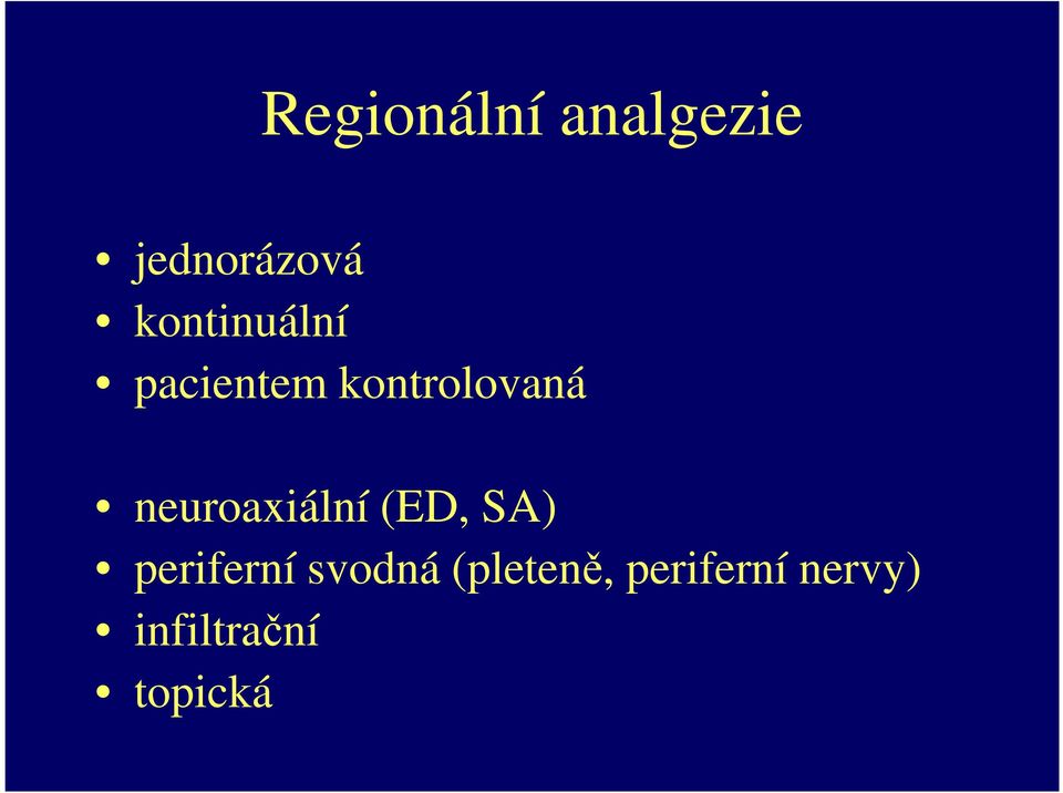 neuroaxiální (ED, SA) periferní svodná