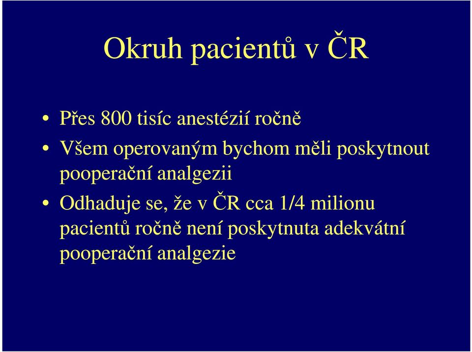 analgezii Odhaduje se, že v ČR cca 1/4 milionu