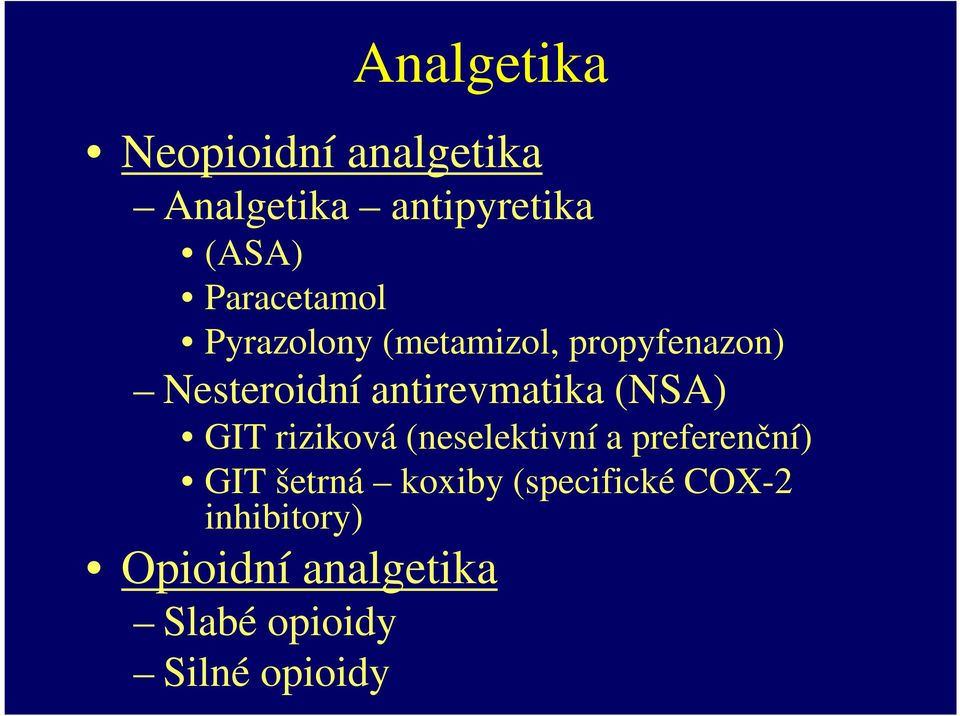 antirevmatika (NSA) GIT riziková (neselektivní a preferenční) GIT