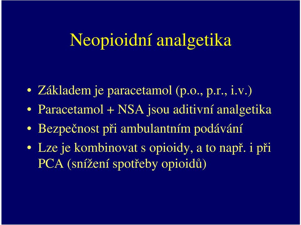 ) Paracetamol + NSA jsou aditivní analgetika