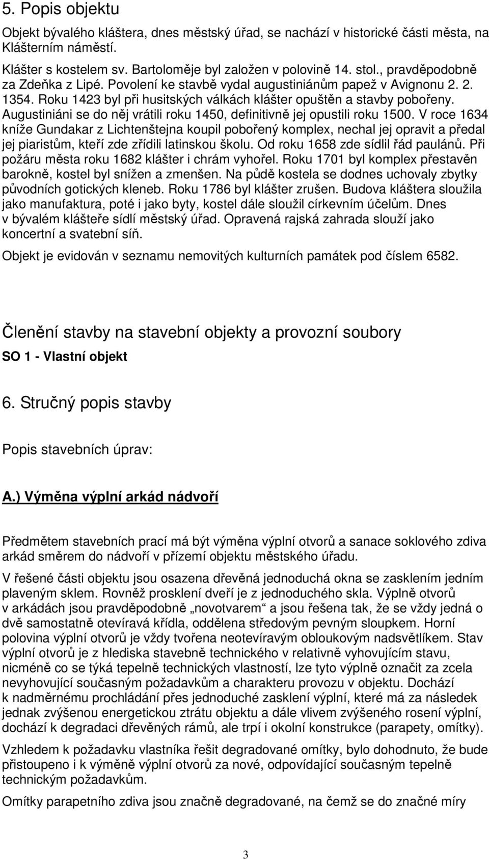 Augustiniáni se do něj vrátili roku 1450, definitivně jej opustili roku 1500.