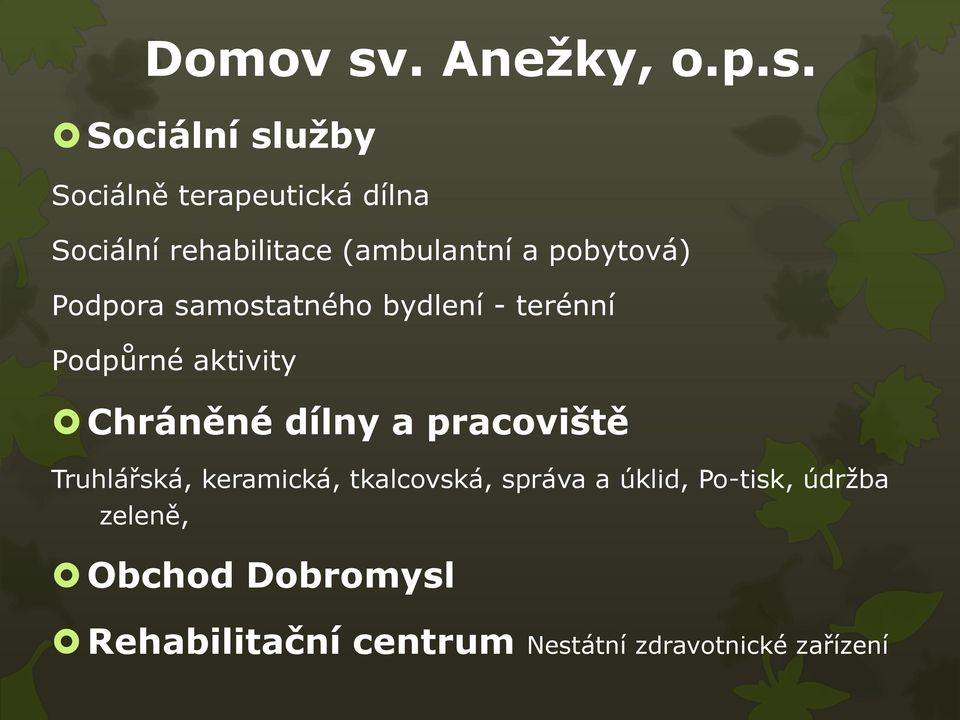 Sociální služby Sociálně terapeutická dílna Sociální rehabilitace (ambulantní a