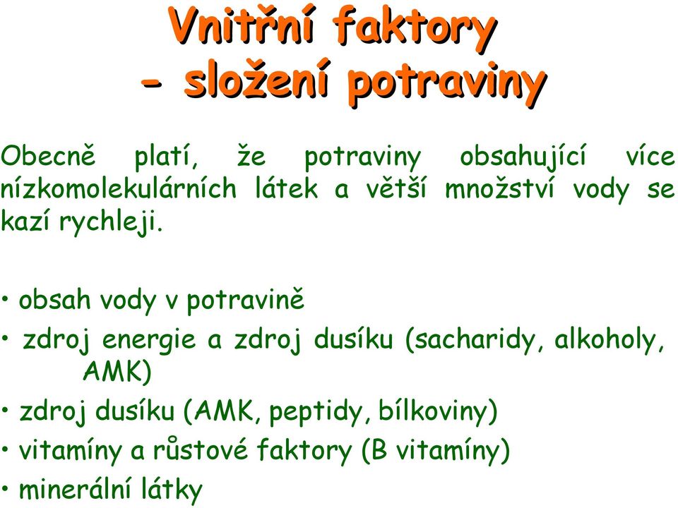 obsah vody v potravině zdroj energie a zdroj dusíku (sacharidy, alkoholy, AMK)