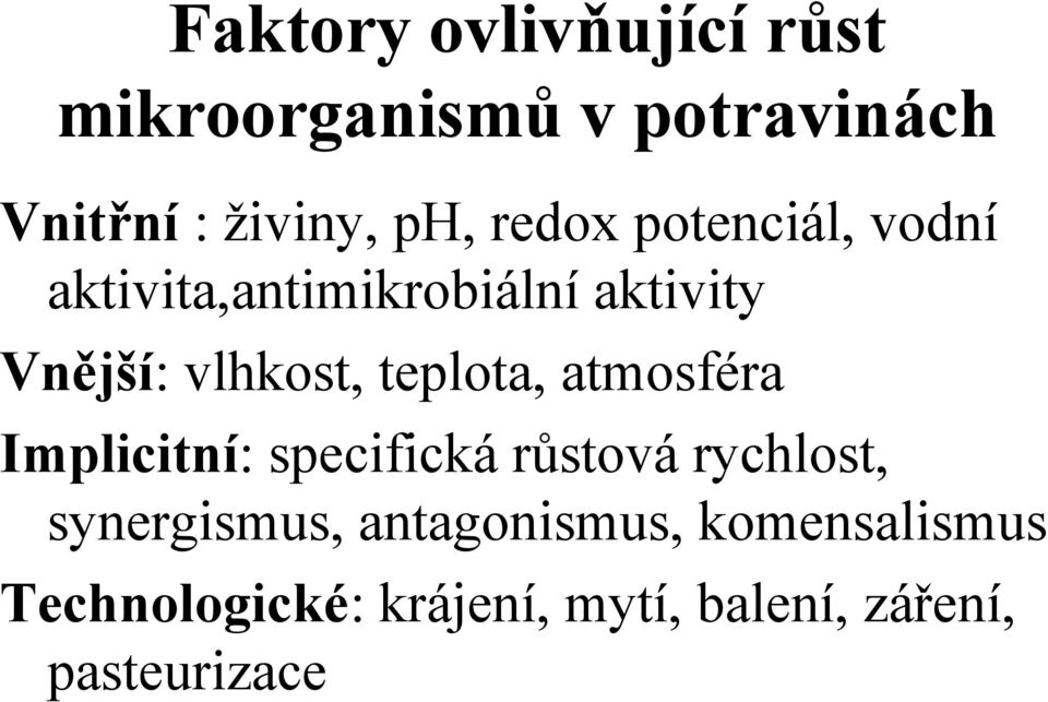 teplota, atmosféra Implicitní: specifická růstová rychlost, synergismus,