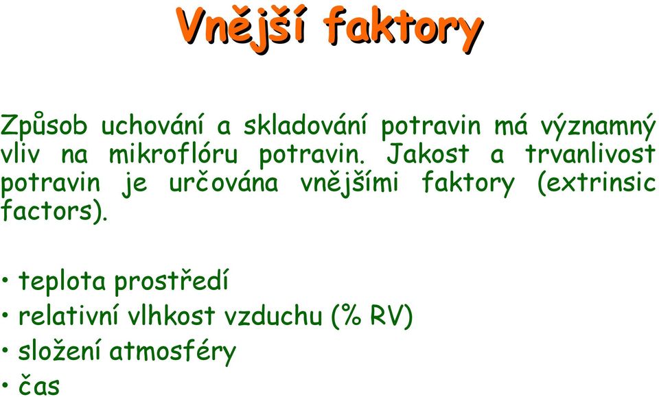 Jakost a trvanlivost potravin je určována vnějšími faktory