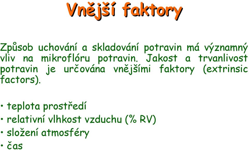 Jakost a trvanlivost potravin je určována vnějšími faktory