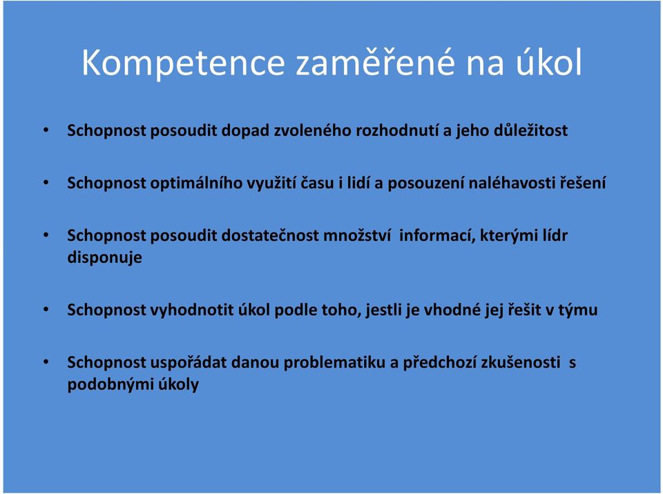 dostatečnost množství informací, kterými lídr disponuje Schopnost vyhodnotit úkol podle toho,