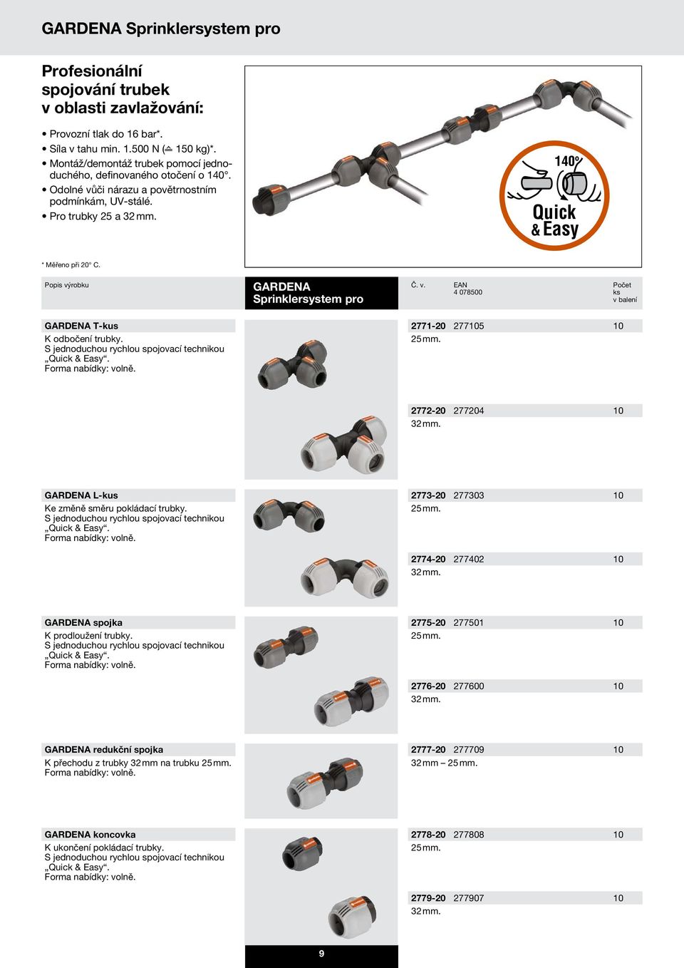 Popis výrobku Sprinklersystem pro T-kus K odbočení trubky. S jednoduchou rychlou spojovací technikou Quick & Easy. Forma nabídky: volně. 2771-20 277105 10 25 mm. 2772-20 277204 10 32 mm.