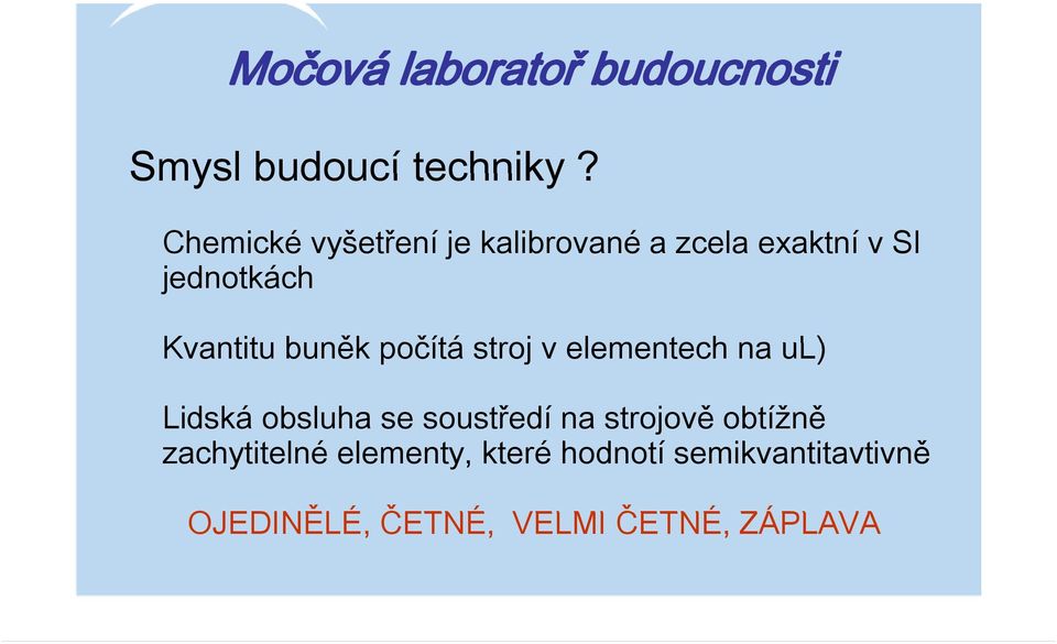 buněk počítá stroj v elementech na ul) Lidská obsluha se soustředí na