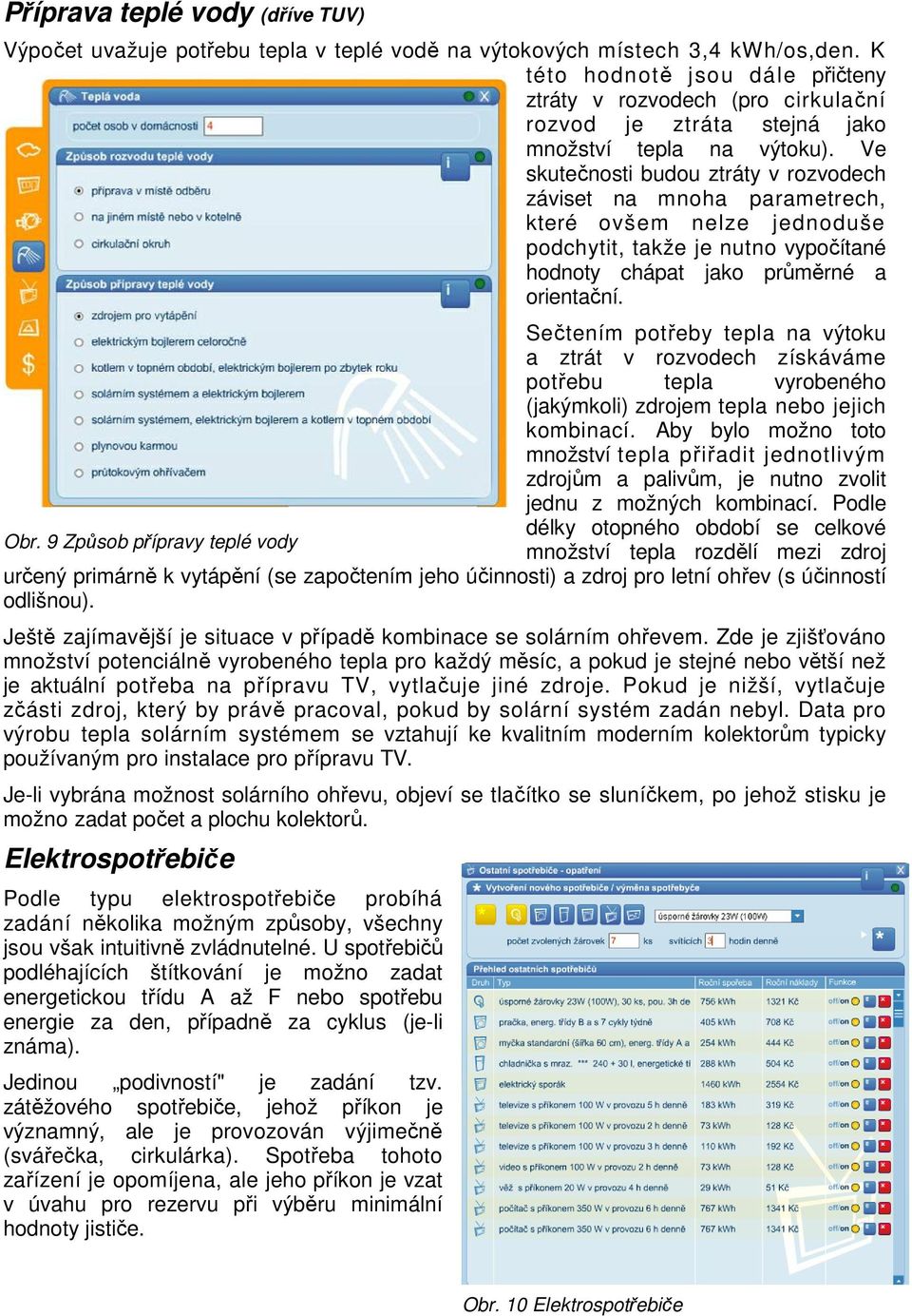 Ve skutečnosti budou ztráty v rozvodech záviset na mnoha parametrech, které ovšem nelze jednoduše podchytit, takže je nutno vypočítané hodnoty chápat jako průměrné a orientační.