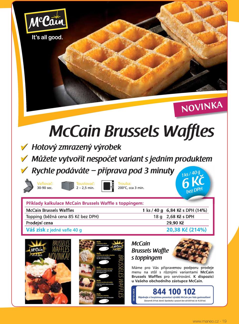 Kč Waffle s ovocem dle nabídky a šlehačkou with fruits according to the offer and whipped cream Kč Waffle s ovocem a zmrzlinou dle