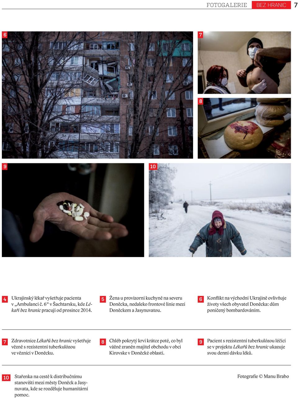 6 Konflikt na východní Ukrajině ovlivňuje životy všech obyvatel Doněcka: dům poničený bombardováním. 7 Zdravotnice Lékařů bez hranic vyšetřuje vězně s rezistentní tuberkulózou ve věznici v Doněcku.
