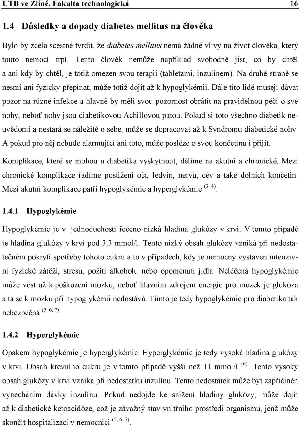 Na druhé straně se nesmí ani fyzicky přepínat, může totiž dojít až k hypoglykémii.