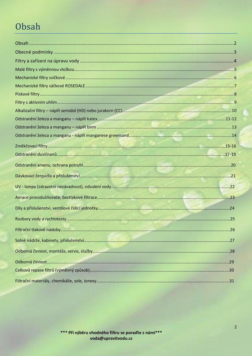 .. 13 Odstranění železa a manganu - náplň manganese greensand 14 Změkčovací filtry.15-16 Odstranění dusičnanů.