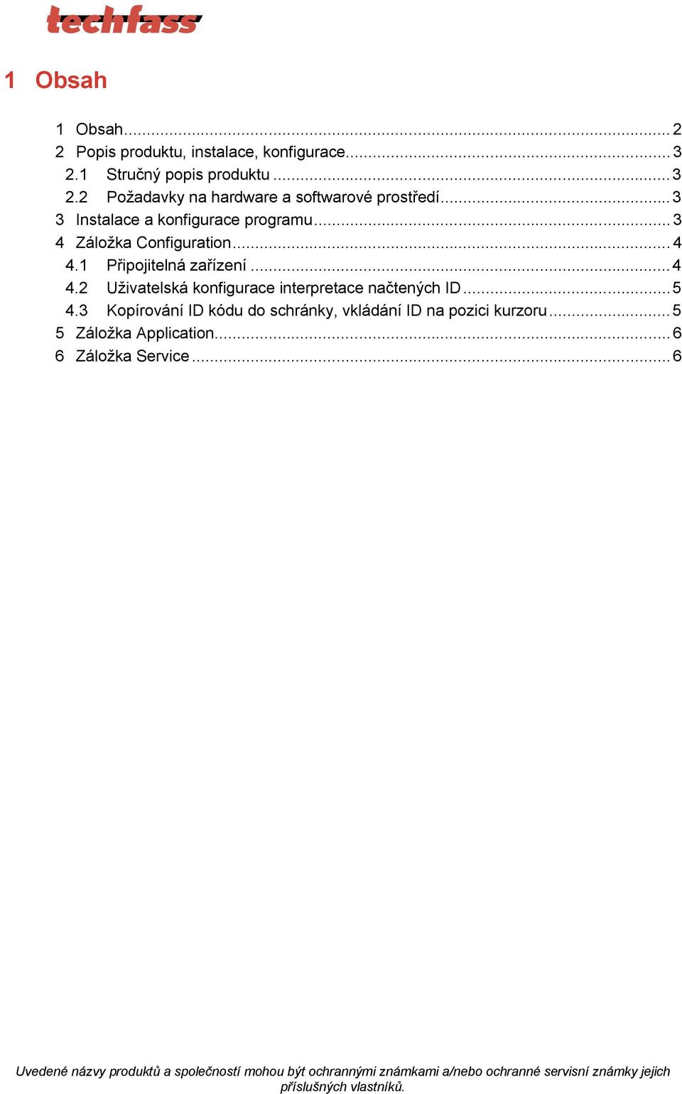 .. 5 4.3 Kopírování ID kódu do schránky, vkládání ID na pozici kurzoru... 5 5 Záložka Application... 6 6 Záložka Service.