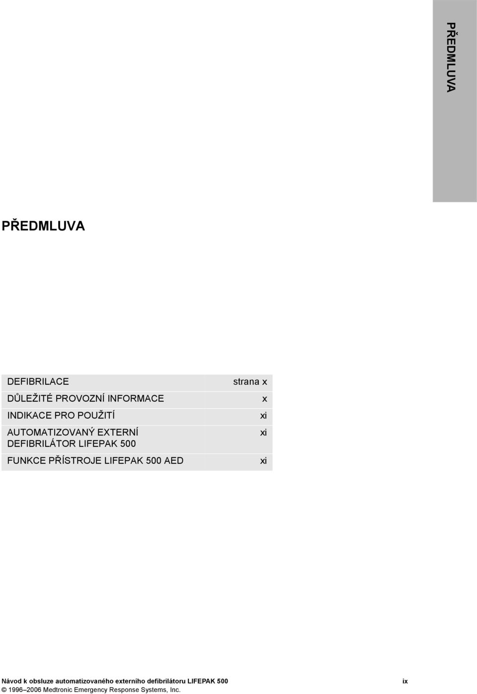 LIFEPAK 500 AED strana x x xi xi xi Návod k obsluze automatizovaného