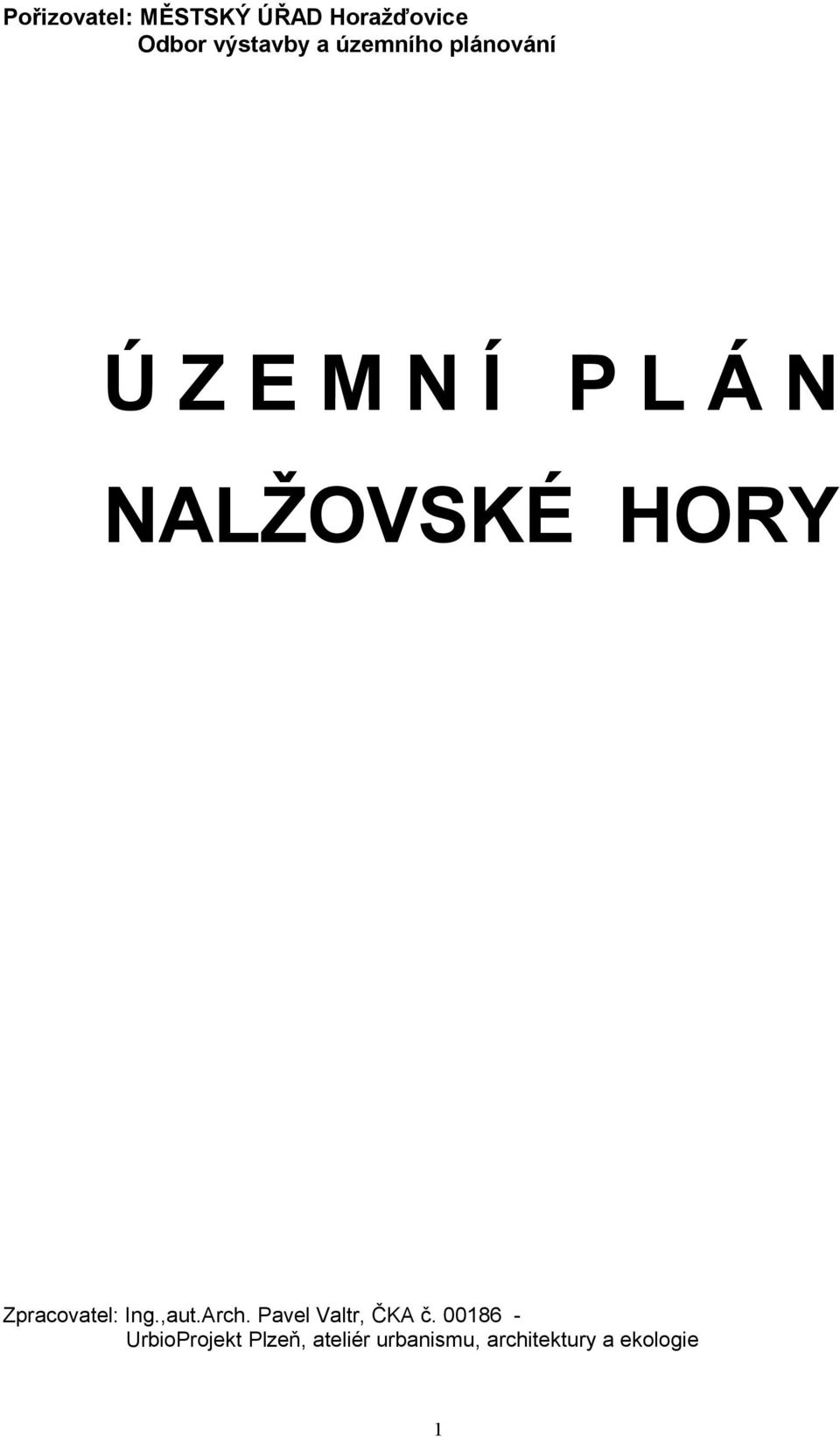Zpracovatel: Ing.,aut.Arch. Pavel Valtr, ČKA č.