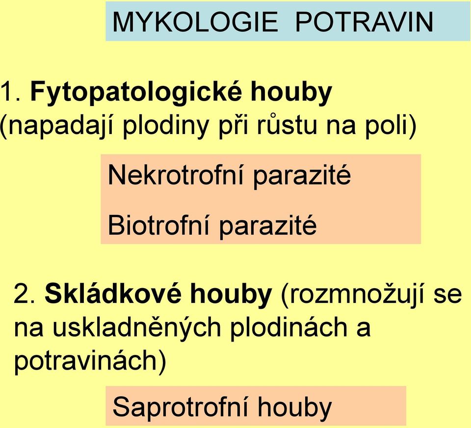 poli) Nekrotrofní parazité Biotrofní parazité 2.