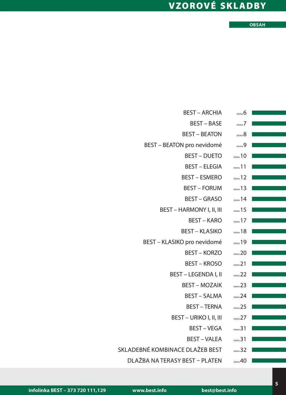 pro nevidomé strana 19 BEST KORZO strana 20 BEST KROSO strana 21 BEST LEGENDA I, II strana 22 BEST MOZAIK strana 23 BEST SALMA strana 24 BEST TERNA strana