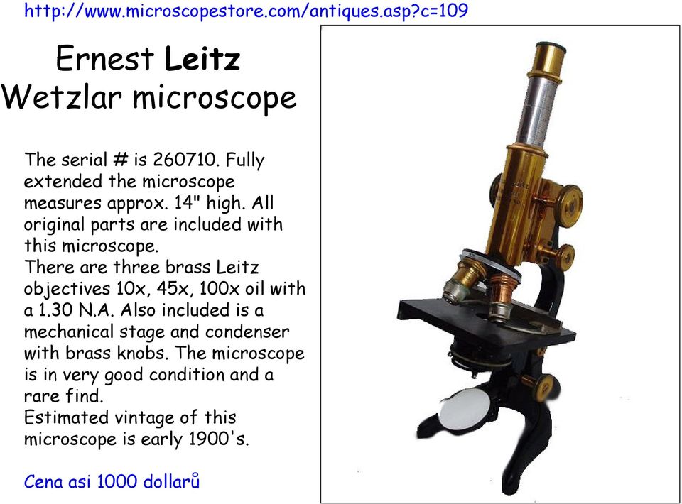 There are three brass Leitz objectives 10x, 45x, 100x oil with a 1.30 N.A.