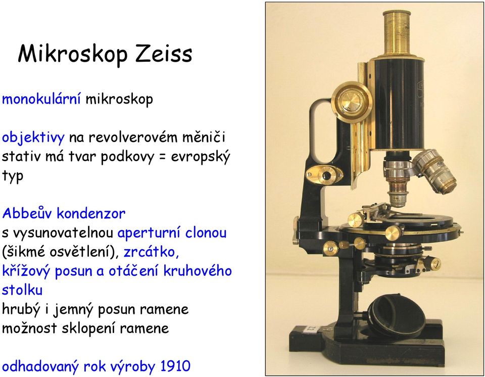 aperturní clonou (šikmé osvětlení), zrcátko, křížový posun a otáčení