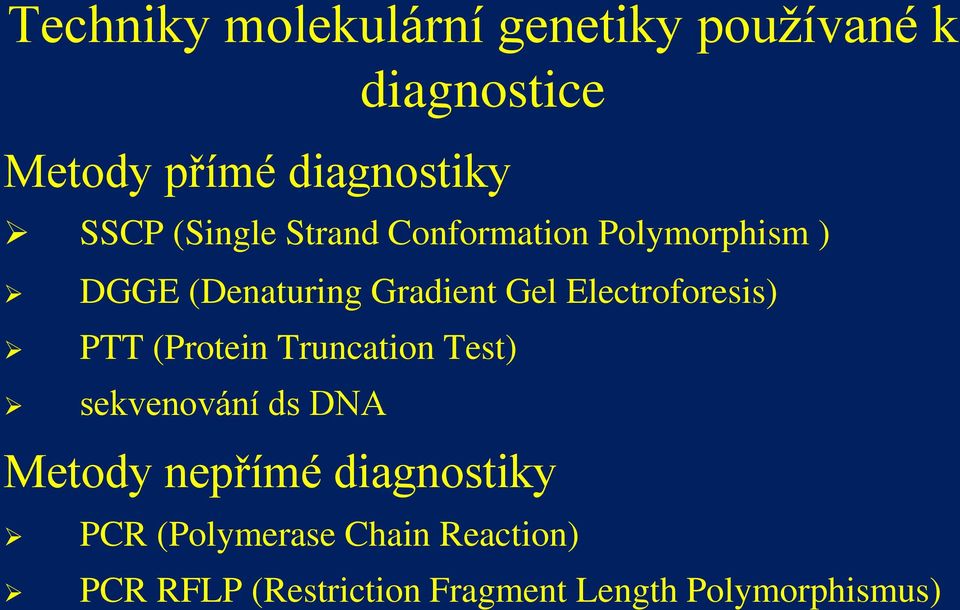 Electroforesis) PTT (Protein Truncation Test) sekvenování ds DNA Metody nepřímé