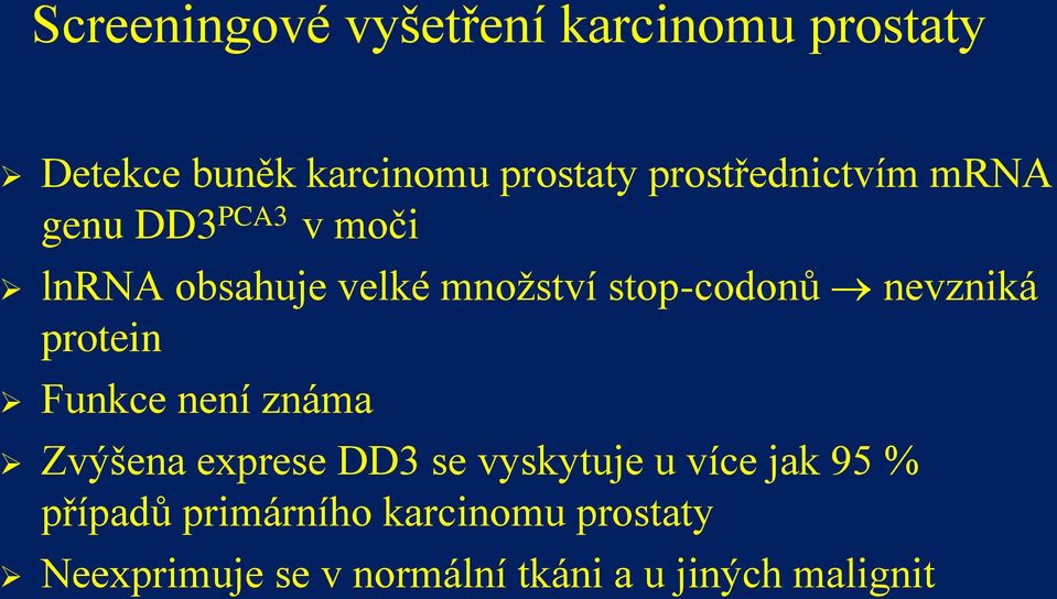 stop-codonů nevzniká protein Funkce není známa Zvýšena exprese DD3 se vyskytuje u