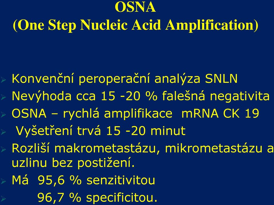 amplifikace mrna CK 19 Vyšetření trvá 15-20 minut Rozliší