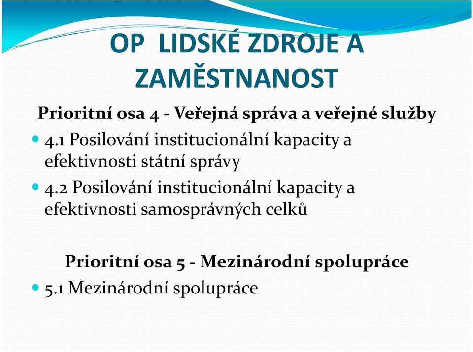 1 Posilování institucionální kapacity a efektivnosti státní správy 4.