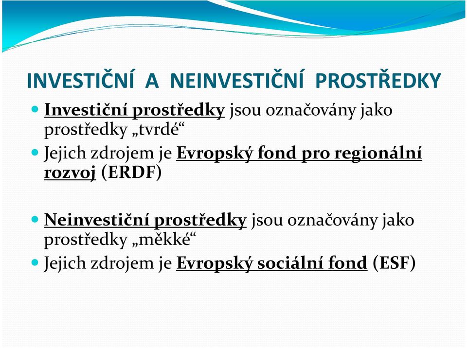 pro regionální rozvoj (ERDF) Neinvestiční prostředky jsou