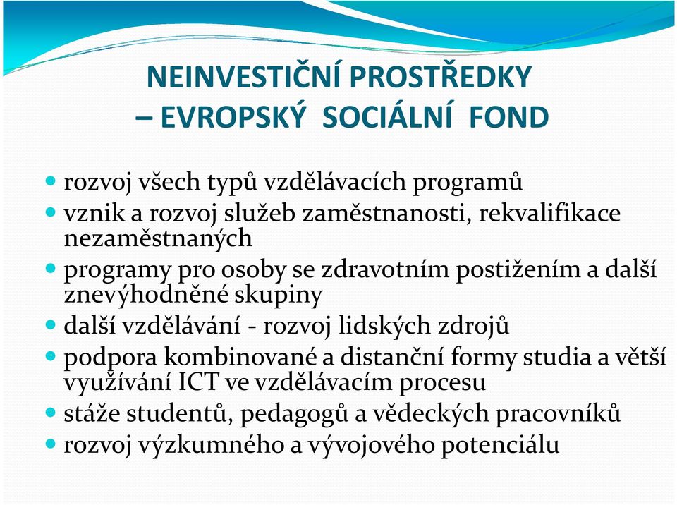 skupiny další vzdělávání - rozvoj lidských zdrojů podpora kombinované a distanční formy studia a větší