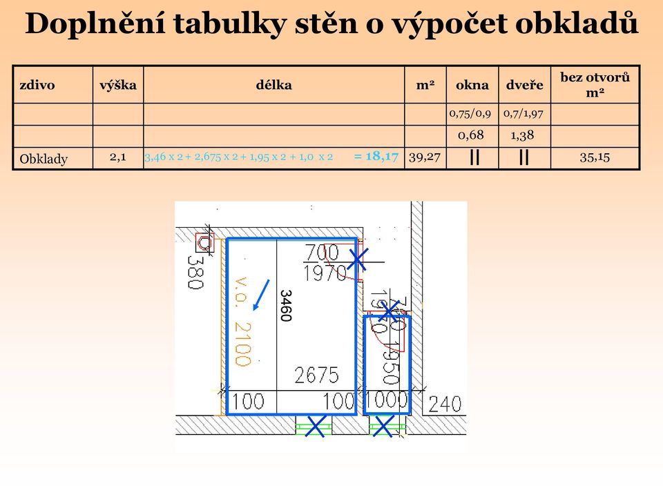 0,7/1,97 1,38 bez otvorů m 2 2,1 3,46 x 2 +