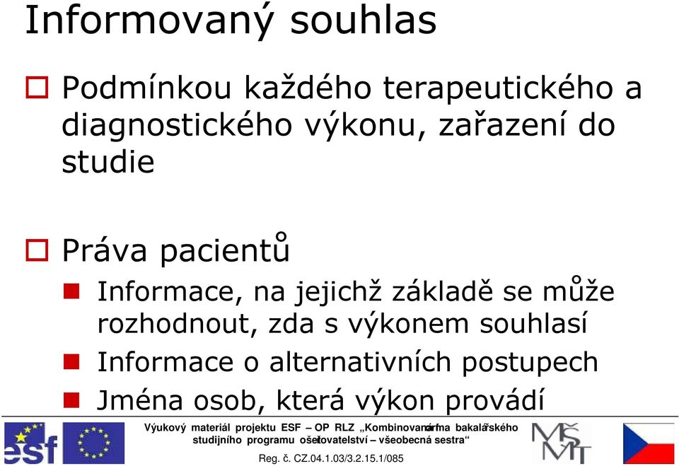 Informace, na jejichž základě se může rozhodnout, zda s výkonem