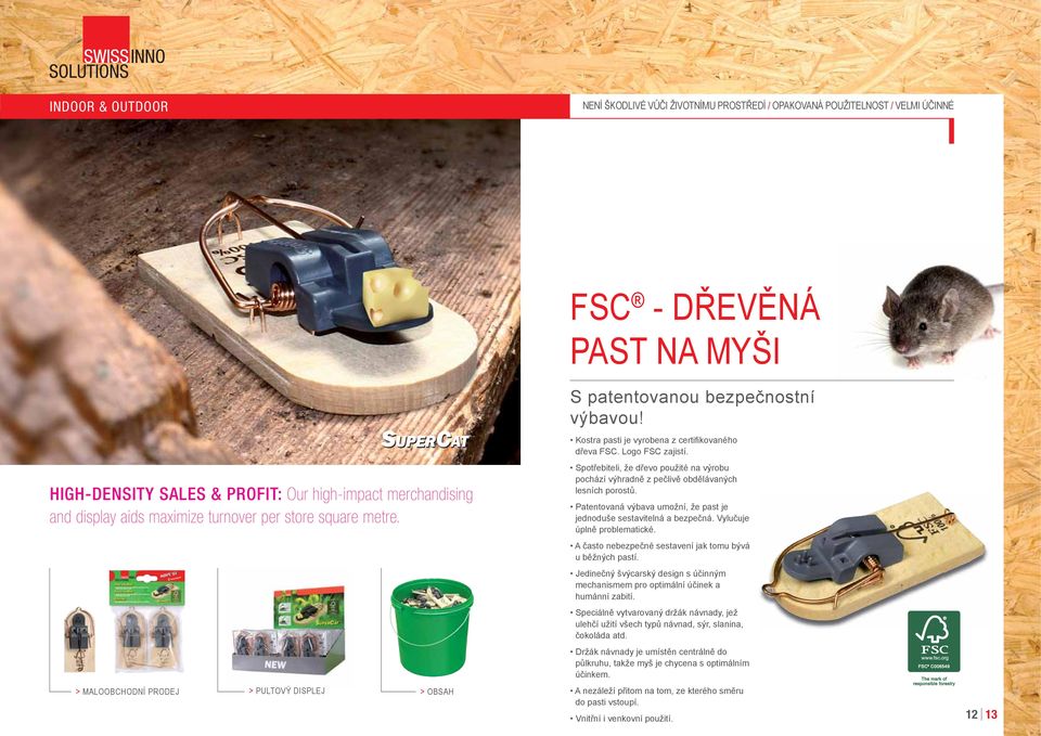 Spotřebiteli, že dřevo použité na výrobu pochází výhradně z pečlivě obdělávaných lesních porostů. Patentovaná výbava umožní, že past je jednoduše sestavitelná a bezpečná. Vylučuje úplně problematické.