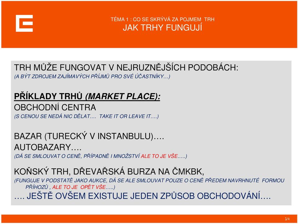 AUTOBAZARY. (DÁ SE SMLOUVAT O CENĚ, PŘÍPADNĚ I MNOŽSTVÍ ALE TO JE VŠE.